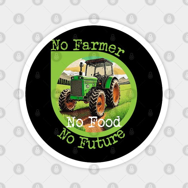 No Farmer, No Food, No Future Magnet by FehuMarcinArt